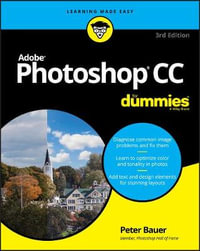 Adobe Photoshop CC For Dummies : 3rd edition - Peter Bauer