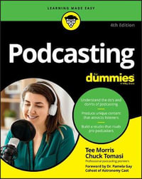 Podcasting For Dummies : 4th Edition - Tee Morris