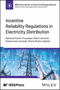 Incentive Reliability Regulations in Electricity Distribution : IEEE Press Series on Power and Energy Systems - Mahmud Fotuhi-Firuzabad