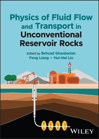 Physics of Fluid Flow and Transport in Unconventional Reservoir Rocks - Behzad Ghanbarian