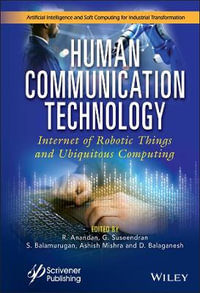 Human Communication Technology : Internet-of-Robotic-Things and Ubiquitous Computing - R. Anandan