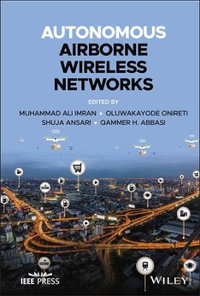 Autonomous Airborne Wireless Networks : IEEE Press - Muhammad Ali Imran