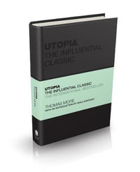 Utopia : The Influential Classic - Thomas More