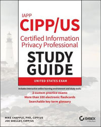 IAPP CIPP / US Certified Information Privacy Professional Study Guide : Sybex Study Guide - Mike Chapple