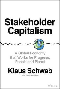 Stakeholder Capitalism : A Global Economy that Works for Progress, People and Planet - Klaus Schwab