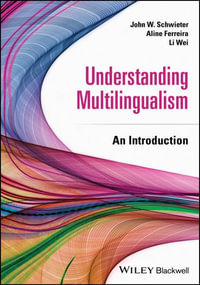 Understanding Multilingualism : An Introduction - John W. Schwieter