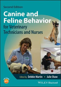 Canine and Feline Behavior for Veterinary Technicians and Nurses - Debbie Martin