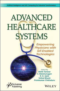 Advanced Healthcare Systems : Empowering Physicians with IoT-Enabled Technologies - Rohit Tanwar