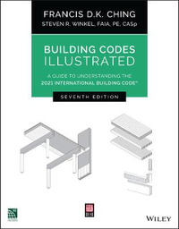 Building Codes Illustrated : A Guide to Understanding the 2021 International Building Code - Francis D. K. Ching