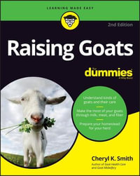 Raising Goats For Dummies : 2nd Edition - Cheryl K. Smith