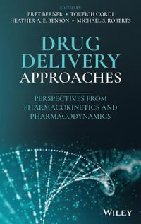 Drug Delivery Approaches : Perspectives from Pharmacokinetics and Pharmacodynamics - Bret Berner