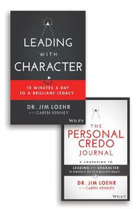 Leading with Character : 10 Minutes a Day to a Brilliant Legacy Set - Jim Loehr