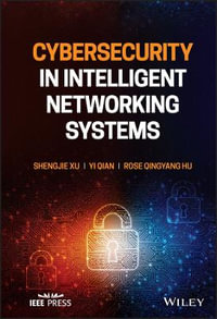 Cybersecurity in Intelligent Networking Systems : IEEE Press - Shengjie Xu