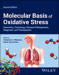 Molecular Basis of Oxidative Stress : Chemistry, Toxicology, Disease Pathogenesis, Diagnosis, and Therapeutics - Frederick A. Villamena