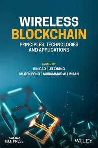 Wireless Blockchain : Principles, Technologies and Applications - Bin Cao