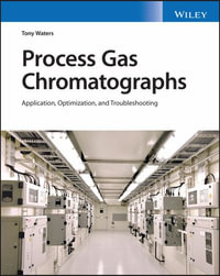 Process Gas Chromatographs : Application, Optimization and Troubleshooting - Tony Waters