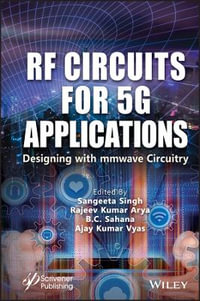 RF Circuits for 5G Applications : Designing with mmWave Circuitry - Sangeeta Singh