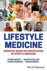 Lifestyle Medicine : Essential MCQs for Certification in Lifestyle Medicine - Ifeoma Monye