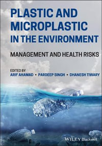 Plastic and Microplastic in the Environment : Management and Health Risks - Arif Ahamad