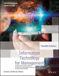 Information Technology for Management : 12th Edition - Driving Digital Transformation to Increase Local and Global Performance, Growth and Sustainability - International Adaptation - Efraim Turban