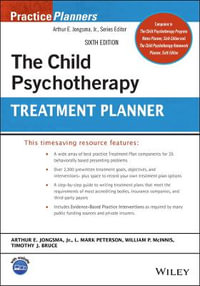 The Child Psychotherapy Treatment Planner : PracticePlanners - Arthur E. Jongsma Jr.