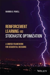 Reinforcement Learning and Stochastic Optimization : A Unified Framework for Sequential Decisions - Warren B. Powell