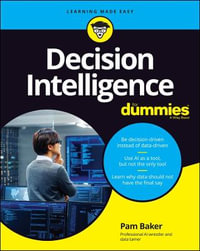 Decision Intelligence For Dummies : For Dummies (Computer/Tech) - Pam Baker