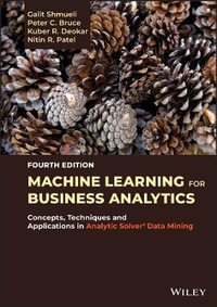 Machine Learning for Business Analytics : Concepts, Techniques, and Applications with Analytic Solver Data Mining - Galit Shmueli