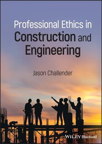 Professional Ethics in Construction and Engineering - Jason Challender