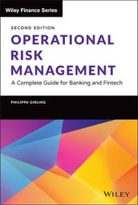 Operational Risk Management : A Complete Guide for Banking and Fintech - Philippa X. Girling