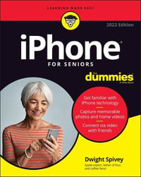 iPhone For Seniors For Dummies : 2022 edition - Dwight Spivey