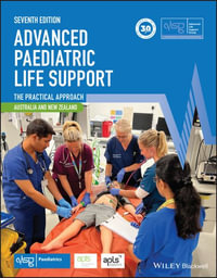 Advanced Paediatric Life Support, Australia and New Zealand : The Practical Approach - Advanced Life Support Group (ALSG)