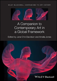 A Companion to Contemporary Art in a Global Framework : Blackwell Companions to Art History - Jane Chin Davidson