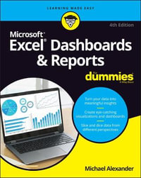 Excel Dashboards & Reports For Dummies : 4th edition - Michael Alexander