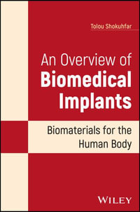 An Overview of Biomedical Implants : Biomaterials for the Human Body - Tolou Shokuhfar