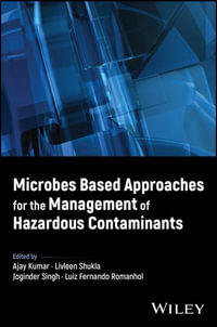 Microbes Based Approaches for the Management of Hazardous Contaminants - Ajay Kumar