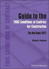 Guide to the FIDIC Conditions of Contract for Construction : The Red Book 2017 - Michael D. Robinson