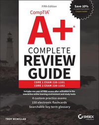 CompTIA A+ Complete Review Guide : Core 1 Exam 220-1101 and Core 2 Exam 220-1102 - Troy McMillan