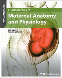 Fundamentals of Maternal Anatomy and Physiology : Fundamentals - Ian Peate