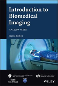 Introduction to Biomedical Imaging : IEEE Press Series on Biomedical Engineering - Andrew Webb