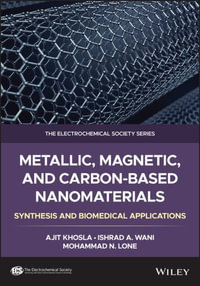 Metallic, Magnetic, and Carbon-Based Nanomaterials : Synthesis and Biomedical Applications - Ajit Khosla