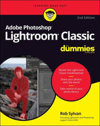 Adobe Photoshop Lightroom Classic For Dummies : 2nd edition - Rob Sylvan