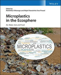 Microplastics in the Ecosphere : Air, Water, Soil, and Food - Meththika Vithanage