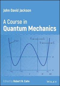 John David Jackson : A Course in Quantum Mechanics - John David Jackson