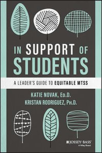 In Support of Students : A Leader's Guide to Equitable MTSS - Katie Novak