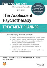 The Adolescent Psychotherapy Treatment Planner : 6th Edition - Arthur E. Jongsma Jr.