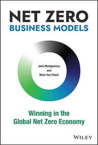 Net Zero Business Models : Winning in the Global Net Zero Economy - John Montgomery