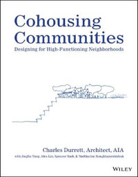 Cohousing Communities : Designing for High-Functioning Neighborhoods - Charles Durrett