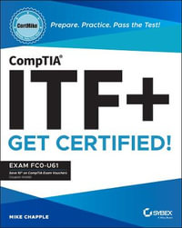 CompTIA ITF+ CertMike: Prepare. Practice. Pass the Test! Get Certified! : Exam FC0-U61 - Mike Chapple