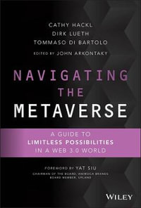 Navigating the Metaverse : A Guide to Limitless Possibilities in a Web 3.0 World - Cathy Hackl